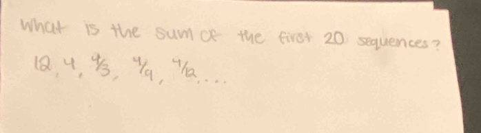 What is the sumce the first 20 sequences?
4, Y, ya. . . .