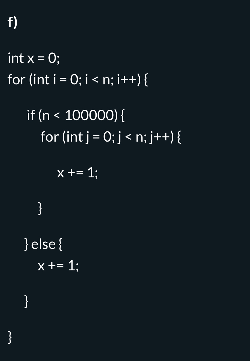 int x=0
for (int i=0;i
if (n<100000)
for (int j=0;j
x+=1
 else 
x+=1
