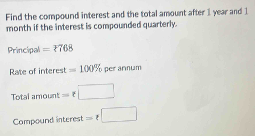Solved: Find the compound interest and the total amount after 1 year ...