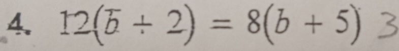 12(overline b/ 2)=8(b+5)