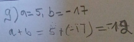 a=5, b=-17
a+b=5+(-17)=-12