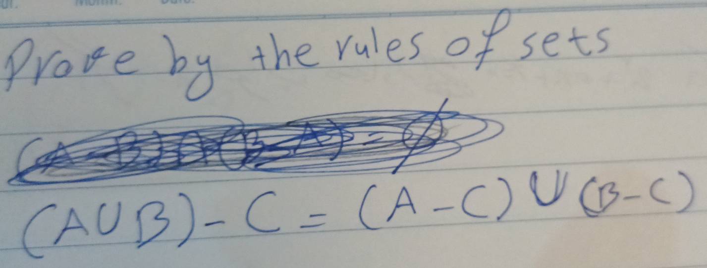 Prove by the rules of sets
(A∪ B)-C=(A-C)∪ (B-C)