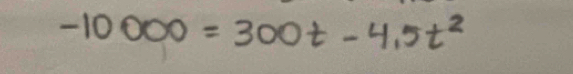 -10000=300t-4.5t^2