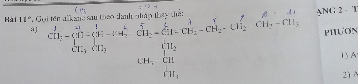 ANG 
Bài 11° . Gọi tên alkane sau theo danh pháp thay thế: 2-T
a) 
- PHUON 
1) A
□  
2) A