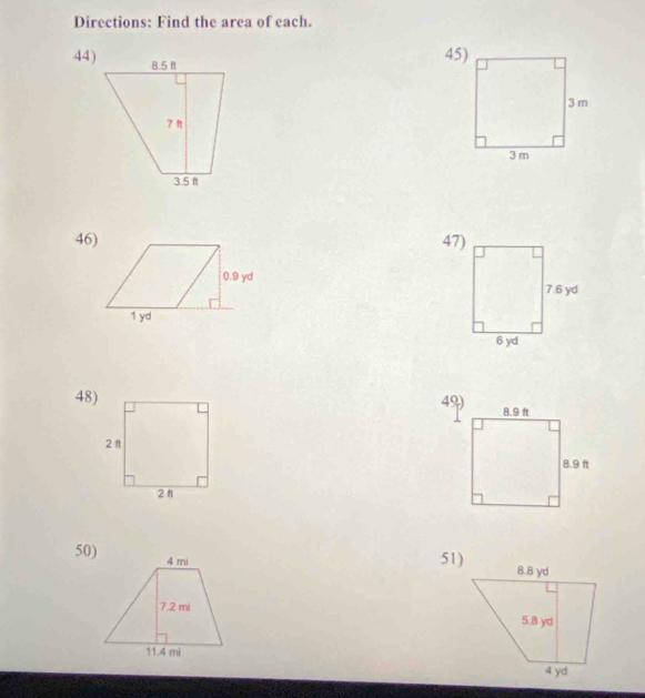 Directions: Find the area of each. 
44) 
45) 
46) 47) 
48) 49) 
50) 
51)