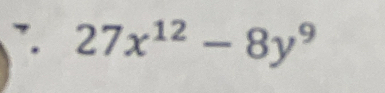 ∴ 27x^(12)-8y^9