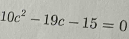 10c^2-19c-15=0