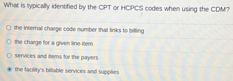 Solved: What is typically identified by the CPT or HCPCS codes when ...