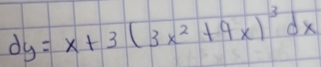 dy=x+3(3x^2+4x)^3dx