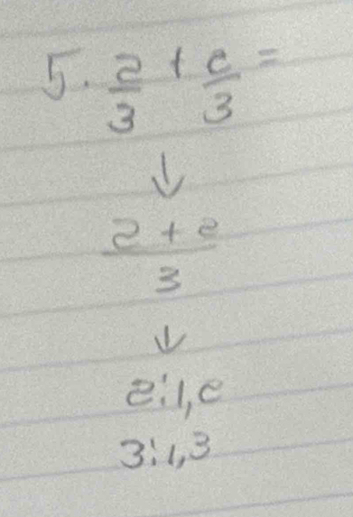  2/3 + c/3 =
 (2+2)/3 
e:1, e
3:1, 3