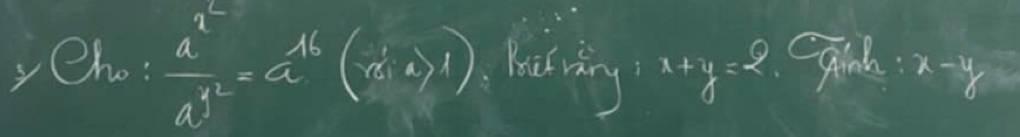 Cl_n: a^2/a^4 =a^(16)(a>1) Kechring x+y=2 Cginh : x-y