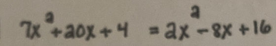 7x^2+20x+4=2x^2-8x+16