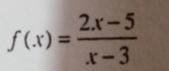 f(x)= (2x-5)/x-3 