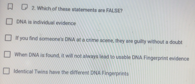 Solved: Which of these statements are FALSE? DNA is individual evidence ...