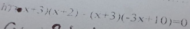 x+3)(x+2)-(x+3)(-3x+10)=0