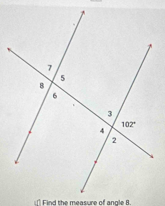 un Find the measure of angle 8.