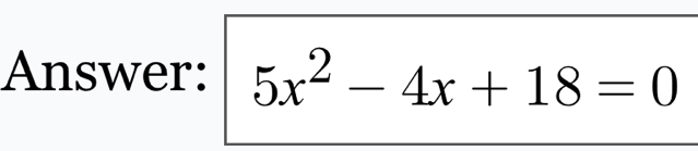 Answer: 5x^2-4x+18=0