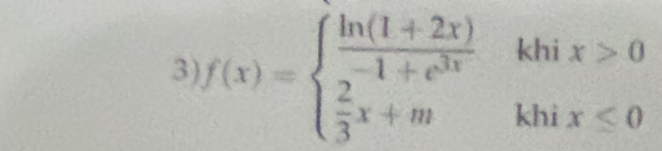 3 f(x)=beginarrayl  (ln (1+2x))/-1+e^(3x)   2/3 x+mhix≤ 0endarray.