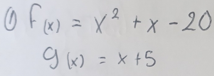 (n f_(x)=x^2+x-20
g(x)=x+5