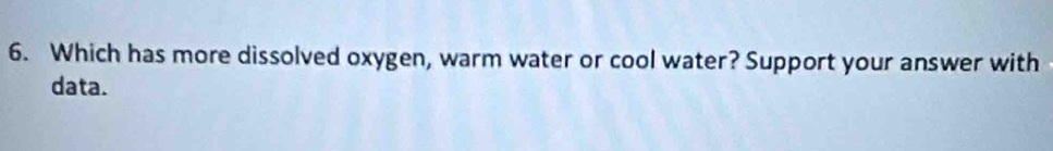 Which has more dissolved oxygen, warm water or cool water? Support your answer with 
data.