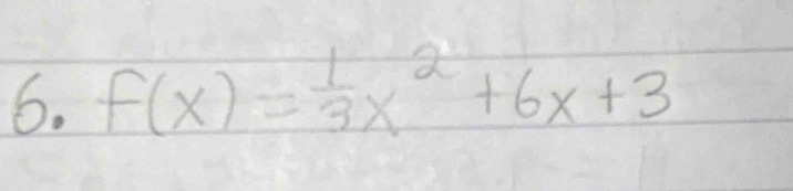 f(x)= 1/3 x^2+6x+3