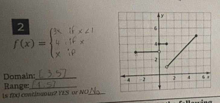 2
f(x)=
Domain:_ 
Range:_ 
ls f(x) continuous? YES or NO_