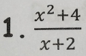  (x^2+4)/x+2 