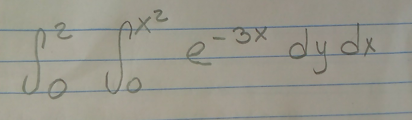 ∈t^2_0∈t _0^((x^2))e^(-3x)dydx