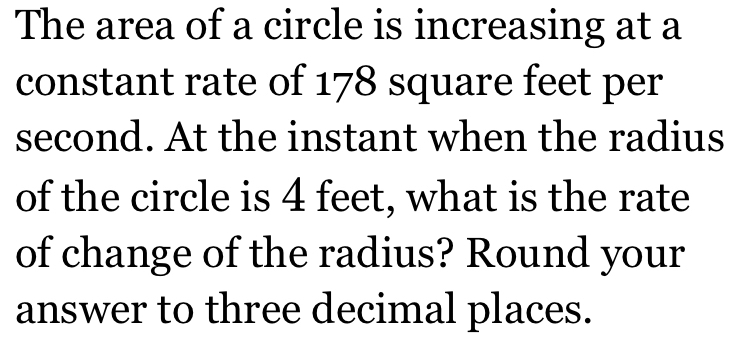 Solved: The area of a circle is increasing at a constant rate of 178 ...