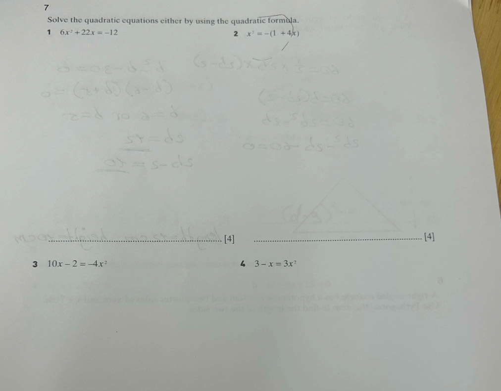 Solve the quadratic equations either by using the quadratic formula. 
1 6x^2+22x=-12
2 x^2=-(1+4x)
[4] [4] 
3 10x-2=-4x^2
4 3-x=3x^2