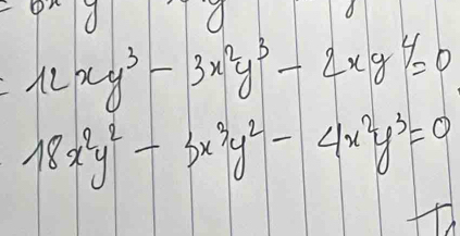 12xy^3-3x^2y^3-2xy^4=0
18x^2y^2-3x^3y^2-4x^2y^3=0