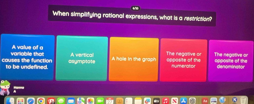 Solved: When simplifying rational expressions, what is a restriction? A ...