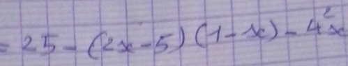 =25-(2x-5)(1-x)-4^2x