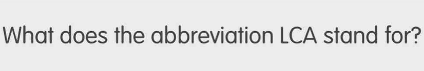 What does the abbreviation LCA stand for?