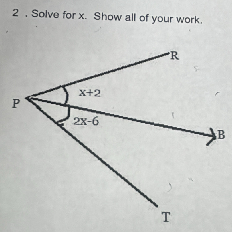 2 . Solve for x. Show all of your work.