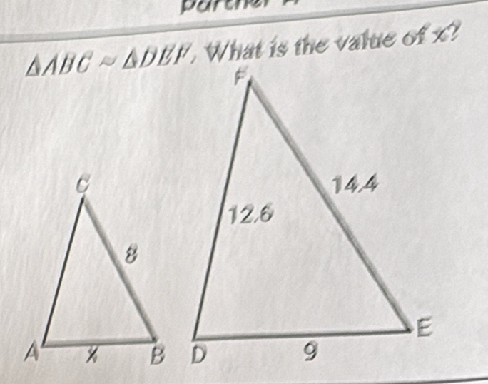 parthe
△ ABCsim △ DEF. What is the value of x?