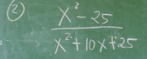 ②2)
 (x^2-25)/x^2+10x+25 