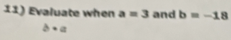 Evaluate when a=3 and b=-18
overline circ 