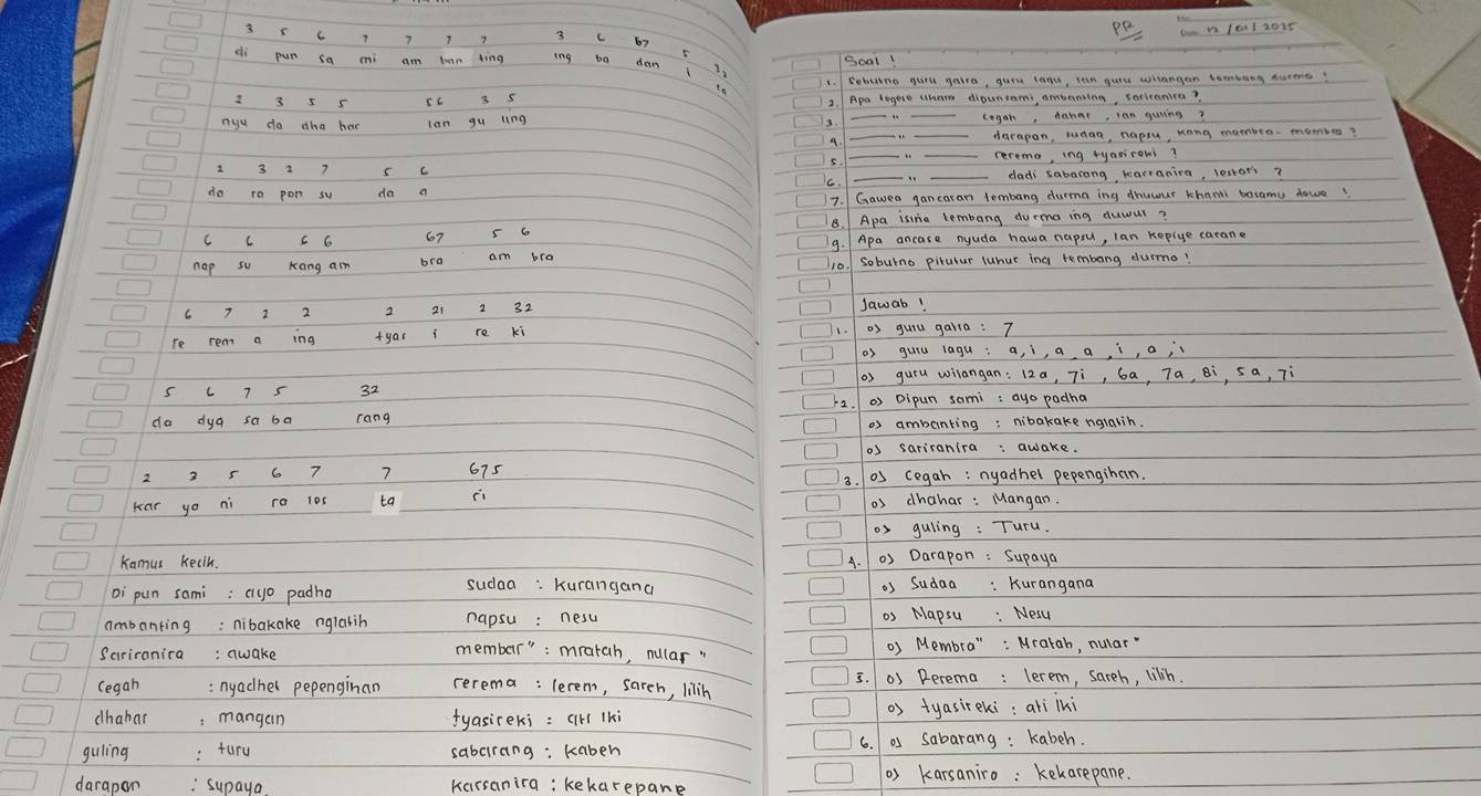 10112025
3 (C 7 7 7 7 c by
dì pun sa mi am ban ting ing bo dan 3,
Soal1
at )1. sebuing gorl gaire, gun tand, in guil whtangen tembang aurerc
_
2 3 5 5 5c 3 5 Apa legese wham diounsam amuaming, secicanica?
C
nyu do dha har lan gu ling cegan, Aahar, lan guing?
4 __darapan, sudaa, napiy, kong mambeo. mami?
reremo, ing ryasirons?
1 3 2 7 5 c
5
C C. __dadi sabarong, karranira, lestors?
do ro pon su da a
7. / Gawea gancaran tembang durma ing dhuwur khanm baramu dawa!
C c c6 67 5 6 B.  Apa isina lembong durma ing duwul?
9. Apa ancase nyuda hawa napou, lan kepige carane
nap su Kang am bra am bra 10. Soburno pirulur luhur ina tembong durma!
6 7 2 2 2 21 2 32
Jawab!
re rem a ing +yas re ki
os guil galia: 7
os guiu lagu: a, i, a, a,i, a,
s l 7 5 os guill wilangan: 12a, Ti, Ga, 7a, Bi, sa, 7i
da dya sa ba rang 52. 0 Dipun sami : ayo padha
o ambanking : nibakake nglalih.
oS sariranira: awake.
2 2 5 6 7 7 675
3. 03 cegah :nyachel pepengiban.
kar yo ni ra l0s ta C o> chahar: Mangan.
os guling: Turu.
Kamus kecik.
A. 0> Darapon: Supaya
Di pun sami: (yo padha
sudaa: Kurangana o Sudaa: Kurangana
ambanting: nibakake nglarih napsu : nesu os Napsu: Nesu
Sciriranica: qwake ) Membra": Mratah, nular"
membar": mratah, nular
(egah : nyachel pepenginan cerema: lerem, sareh, lilih 5. 0) Rerema: lerem, sareh, lilih.
dhahan :mangan fyasireki : (H lki o> tyasiteki: ali lui
guling :tur sabcirang: kaben 6.as sabarang: Kabeh.
os karsaniro: kekarepane.
darapon supaya karsanira: kekarepane