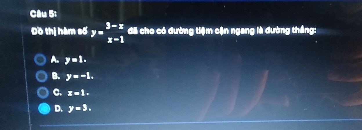 Đồ thị hàm số y=beginarrayr 3-x x-1endarray đã cho có đường tiệm cận ngang là đường thắng:
A. y=1.
B. y=-1.
C. x=1.
D. y=3.