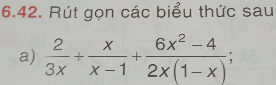 Rút gọn các biểu thức sau 
a)  2/3x + x/x-1 + (6x^2-4)/2x(1-x) ;