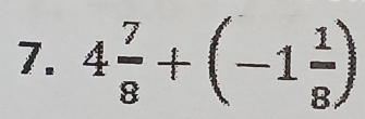 4 7/8 +(-1 1/8 )