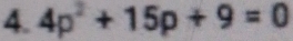 4p^2+15p+9=0