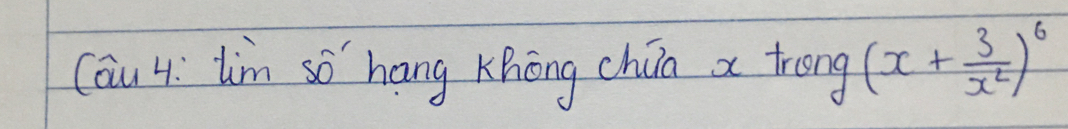 Cau 4: lim so `hang Khiōng chūa a trong (x+ 3/x^2 )^6