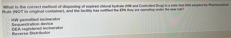Solved: What is the correct method of disposing of expired chloral ...