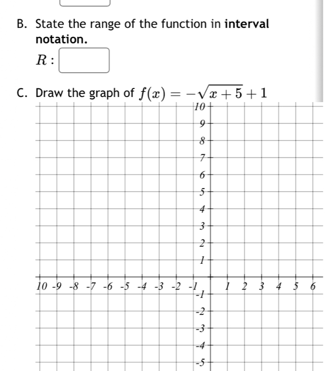 State the range of the function in interval
notation.
R :
C
-5