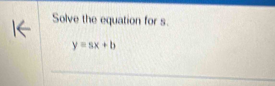 Solve the equation for s.
y=3x+b