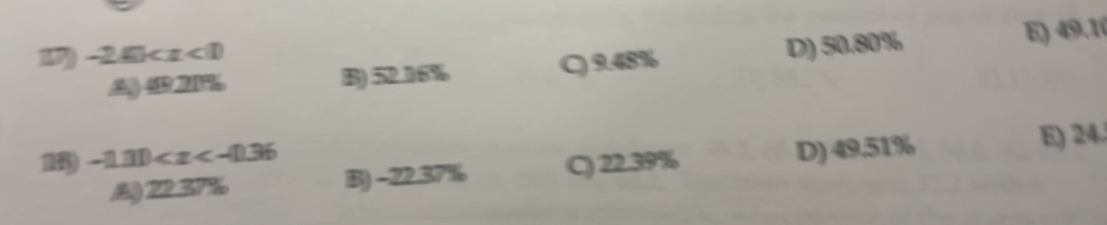 17 -24)
A) 4920% B) 52.16% C) 9.48% D) 50.80% E) 49.1
1B) -1.11)
A 22.37% B) - 72 37% C) 22.39% D) 49.51% E) 24.