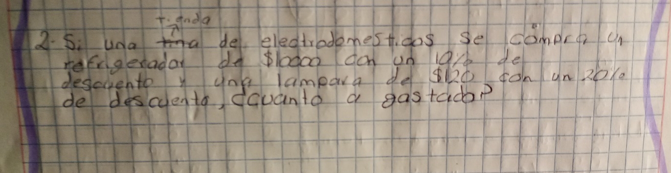 finda 
2-5: unaa de eledtrodemestidos se campre Un 
eErgeradar do blodoo dcn on 1ay de 
desevento y una lampara de 120 ¢onun 20x
de descuento douanto a gastado?