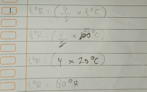 t°R=( 4/5 * t°C)
1°R=( 4/5 * 100°C)
t°R=(y* 20°C)
t°R=80°R